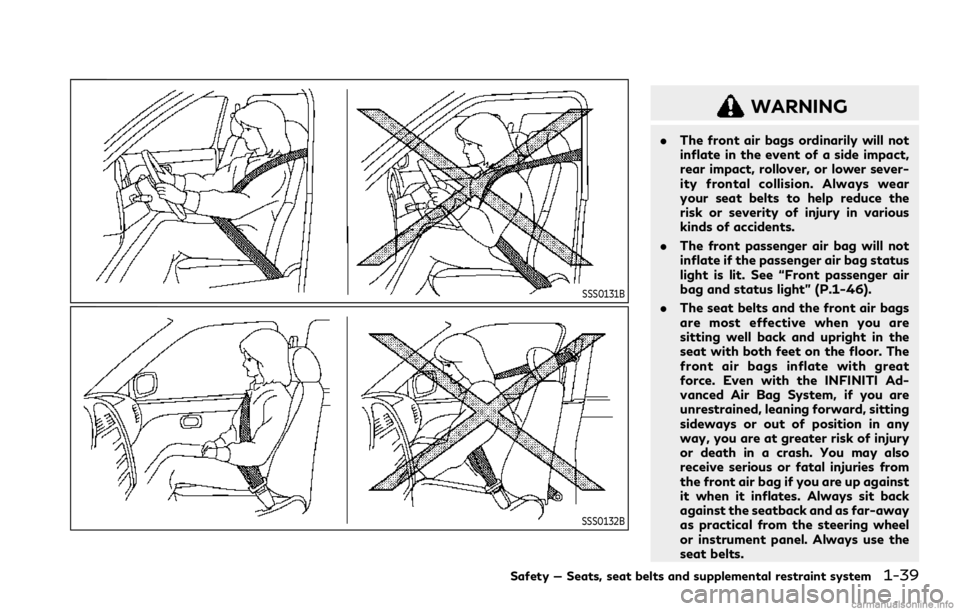 INFINITI Q60 COUPE 2021  Owners Manual SSS0131B
SSS0132B
WARNING
.The front air bags ordinarily will not
inflate in the event of a side impact,
rear impact, rollover, or lower sever-
ity frontal collision. Always wear
your seat belts to he