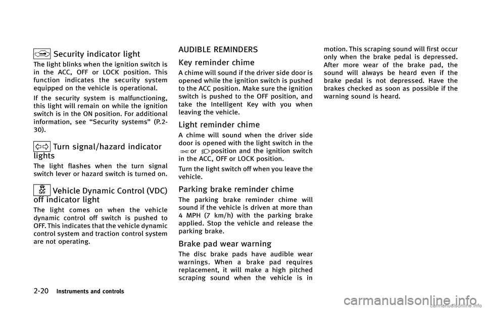 INFINITI Q70 2015 Owners Manual �����*�O�T�U�S�V�N�F�O�U�T �B�O�E �D�P�O�U�S�P�M�T
�4�F�D�V�S�J�U�Z �J�O�E�J�D�B�U�P�S �M�J�H�I�U
�5�I�F �M�J�H�I�U �C�M�J�O�L�T �X�I�F�O �U�I�F �J�H�O�J�U�J�P�O �T�X�J�U�D�I �J�T
�J�O �U�I�F �"�$