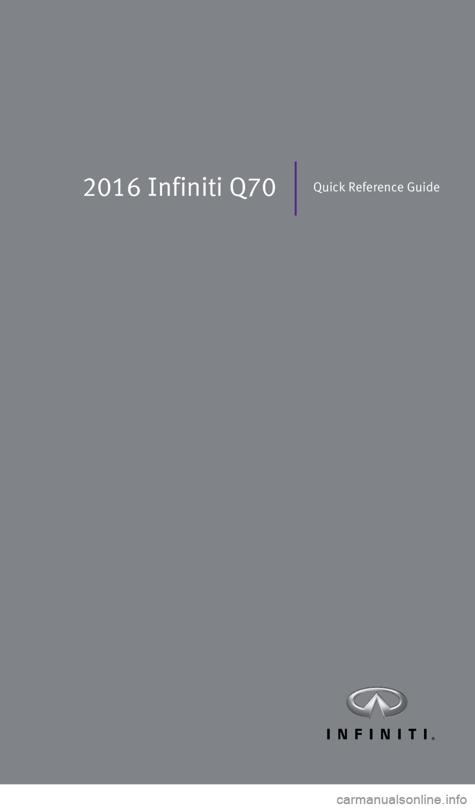 INFINITI Q70 2016  Quick Reference Guide 2016 Infiniti Q70Quick Reference Guide
1932611_16a_Q70_US_pQRG_092415.indd   29/24/15   11:06 AM 