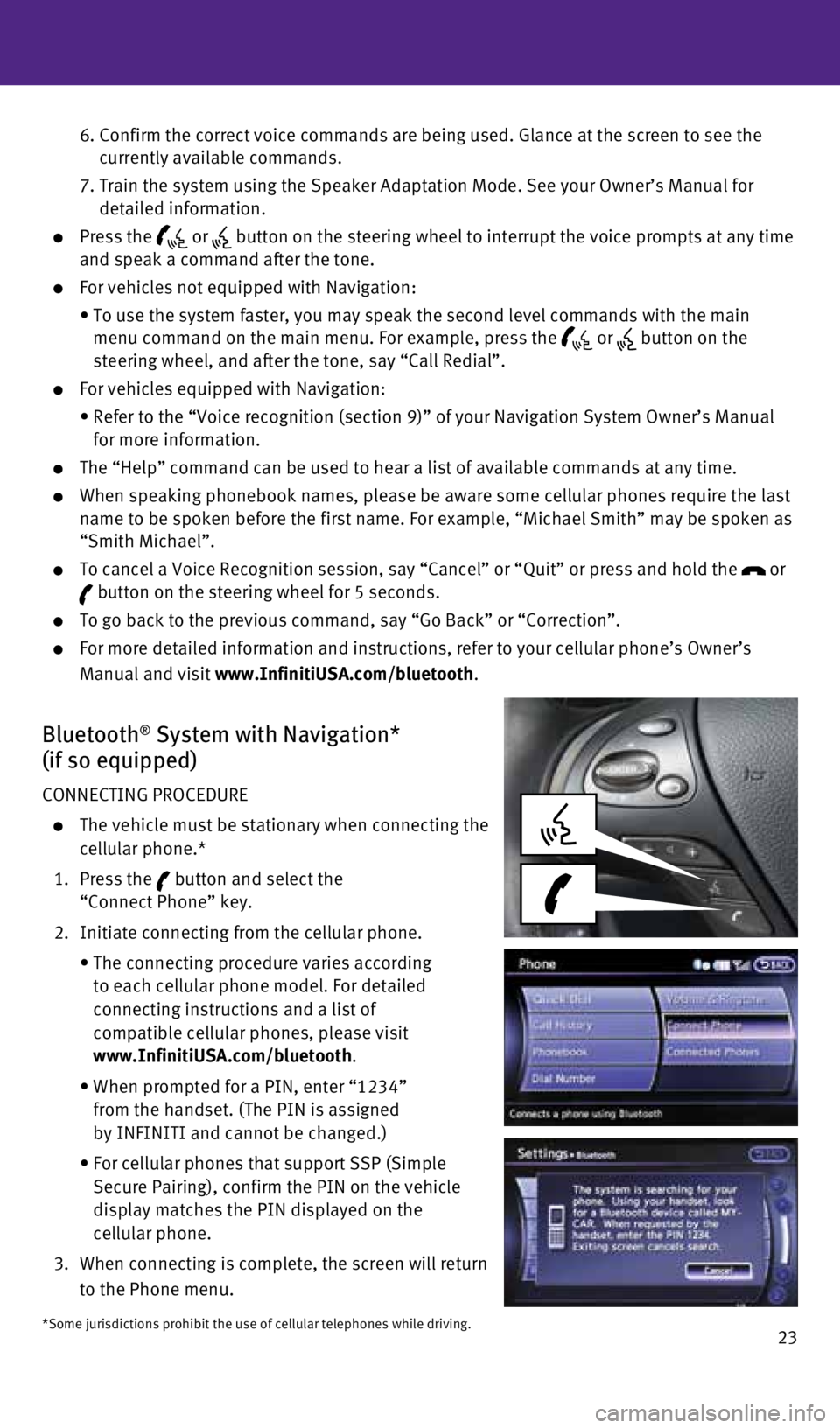 INFINITI Q70 2016 Quick Reference Guide 23
6. Confirm the correct voice commands are being used. Glance at the screen \
to see the
currently available commands.
7. Train the system using the Speaker Adaptation Mode. See your Own INFINITI Q70 2016 Quick Reference Guide 23
6. Confirm the correct voice commands are being used. Glance at the screen \
to see the
currently available commands.
7. Train the system using the Speaker Adaptation Mode. See your Own