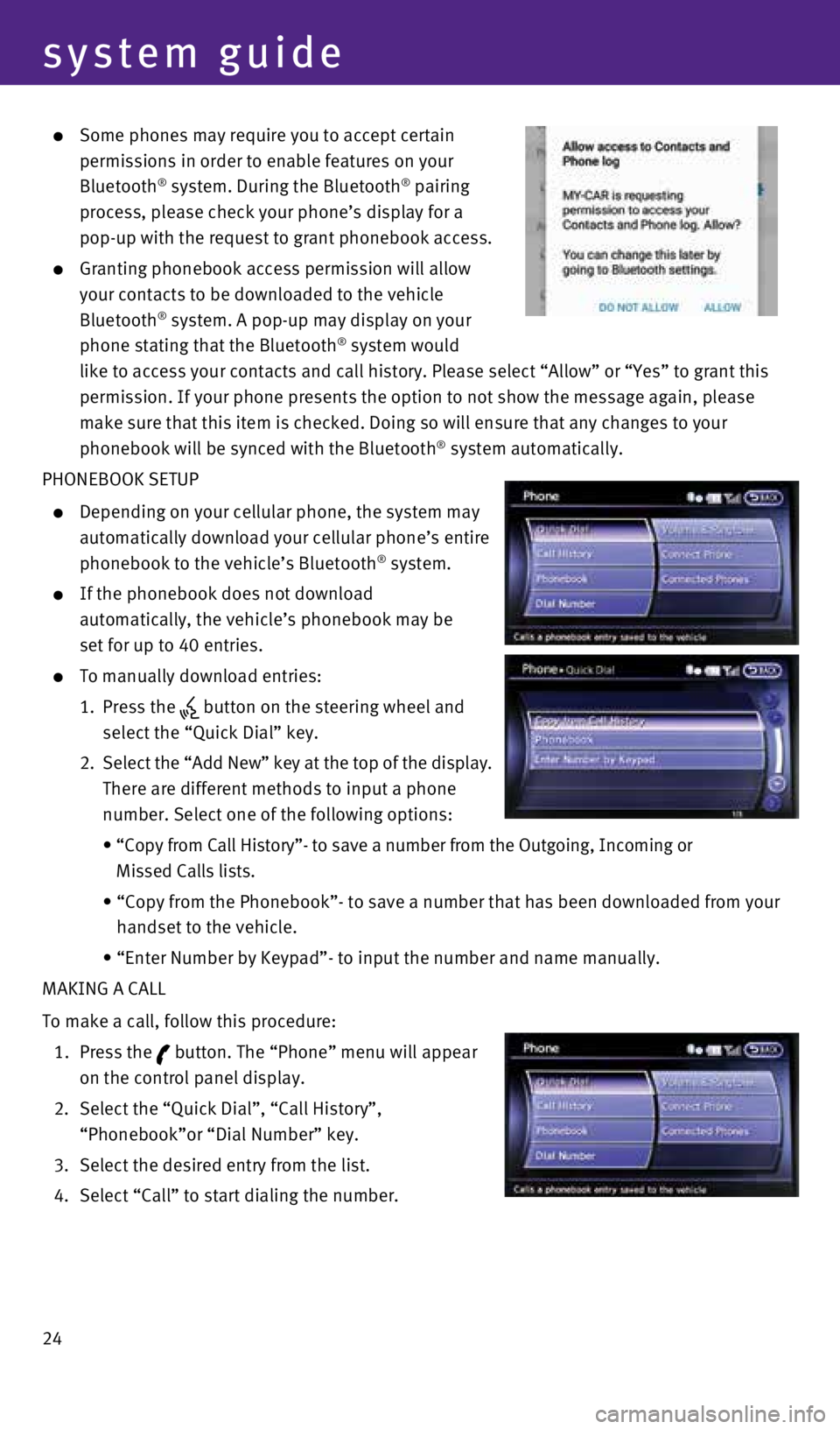 INFINITI Q70 2016 Quick Reference Guide 24
system guide
Some phones may require you to accept certain
permissions in order to enable features on your
Bluetooth
® system. During the Bluetooth® pairing
process, please check your phon INFINITI Q70 2016 Quick Reference Guide 24
system guide
Some phones may require you to accept certain
permissions in order to enable features on your
Bluetooth
® system. During the Bluetooth® pairing
process, please check your phon