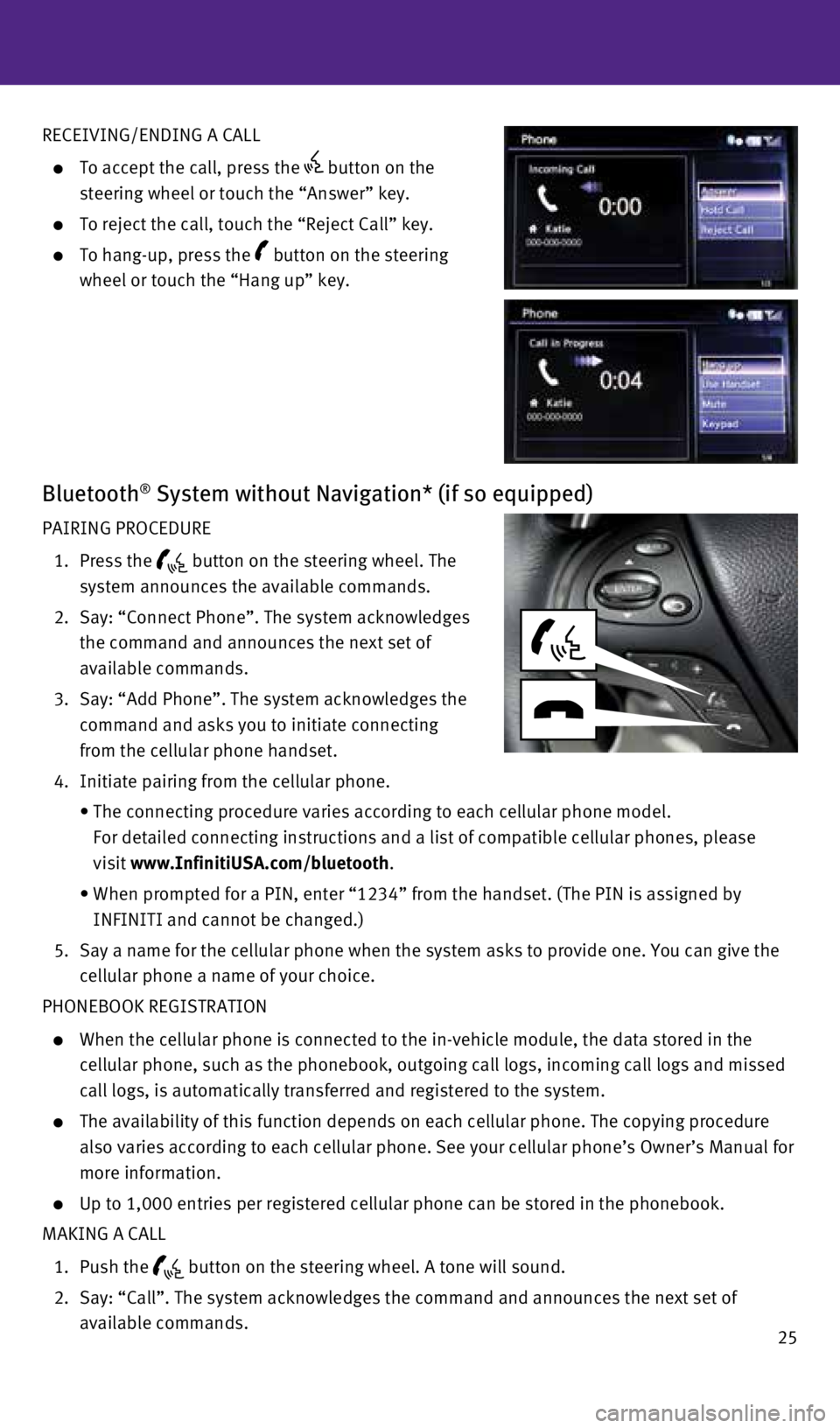 INFINITI Q70 2016 Quick Reference Guide 25
RECEIVING/ENDING A CALL
To accept the call, press the button on the
steering wheel or touch the “Answer” key.
To reject the call, touch the “Reject Call” key.
To hang- INFINITI Q70 2016 Quick Reference Guide 25
RECEIVING/ENDING A CALL
To accept the call, press the button on the
steering wheel or touch the “Answer” key.
To reject the call, touch the “Reject Call” key.
To hang-