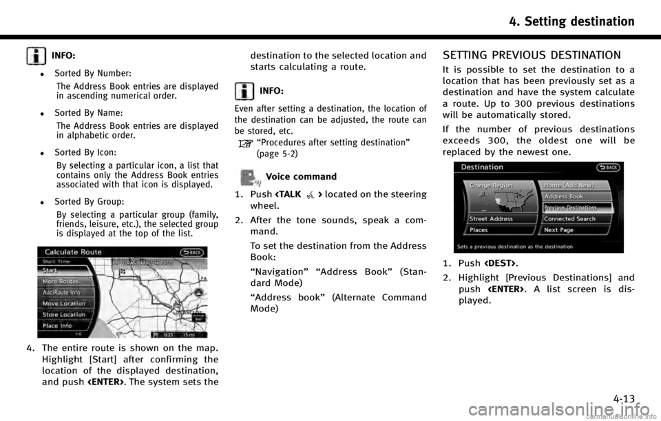 INFINITI QX70 2017 Navigation Manual INFO:
.Sorted By Number:The Address Book entries are displayed
in ascending numerical order.
.Sorted By Name:The Address Book entries are displayed
in alphabetic order.
.Sorted By Icon:By selecting a INFINITI QX70 2017 Navigation Manual INFO:
.Sorted By Number:The Address Book entries are displayed
in ascending numerical order.
.Sorted By Name:The Address Book entries are displayed
in alphabetic order.
.Sorted By Icon:By selecting a