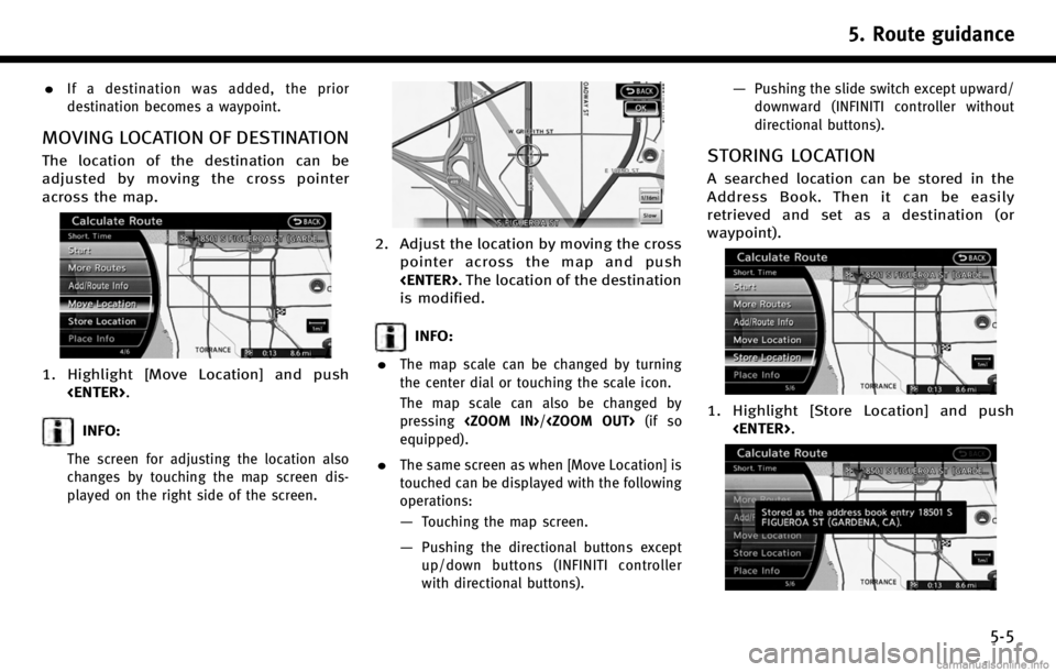 INFINITI QX70 2017 Navigation Manual .If a destination was added, the prior
destination becomes a waypoint.
MOVING LOCATION OF DESTINATION
The location of the destination can be
adjusted by moving the cross pointer
across the map.
1. Hig INFINITI QX70 2017 Navigation Manual .If a destination was added, the prior
destination becomes a waypoint.
MOVING LOCATION OF DESTINATION
The location of the destination can be
adjusted by moving the cross pointer
across the map.
1. Hig