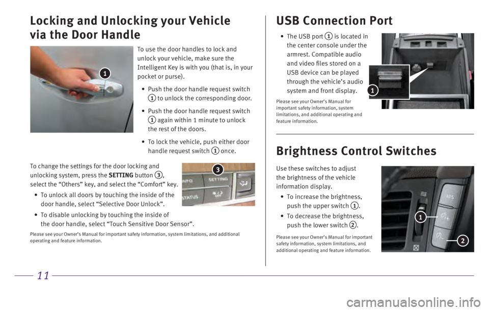 INFINITI Q70 2017 Quick Reference Guide 11
To change the settings for the door locking and
unlocking system, press the SETTING button
3, select the “Others” key, and select the “Comfort” key.
•
To unlock all doors by tou INFINITI Q70 2017 Quick Reference Guide 11
To change the settings for the door locking and
unlocking system, press the SETTING button
3, select the “Others” key, and select the “Comfort” key.
•
To unlock all doors by tou