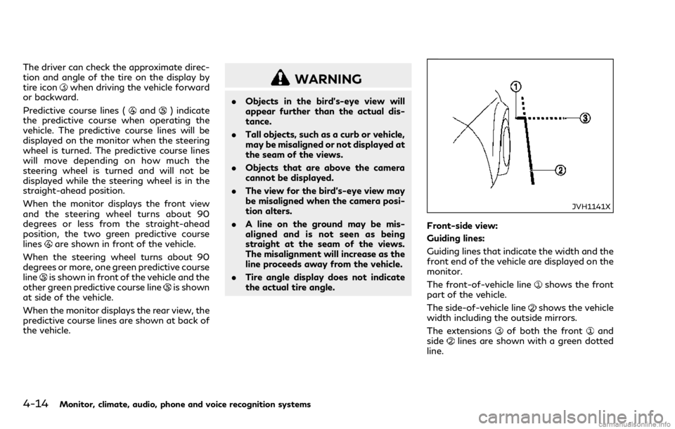 INFINITI Q70 2018 Owners Manual 4-14Monitor, climate, audio, phone and voice recognition systems
The driver can check the approximate direc-
tion and angle of the tire on the display by
tire icon
when driving the vehicle forward
or INFINITI Q70 2018 Owners Manual 4-14Monitor, climate, audio, phone and voice recognition systems
The driver can check the approximate direc-
tion and angle of the tire on the display by
tire icon
when driving the vehicle forward
or