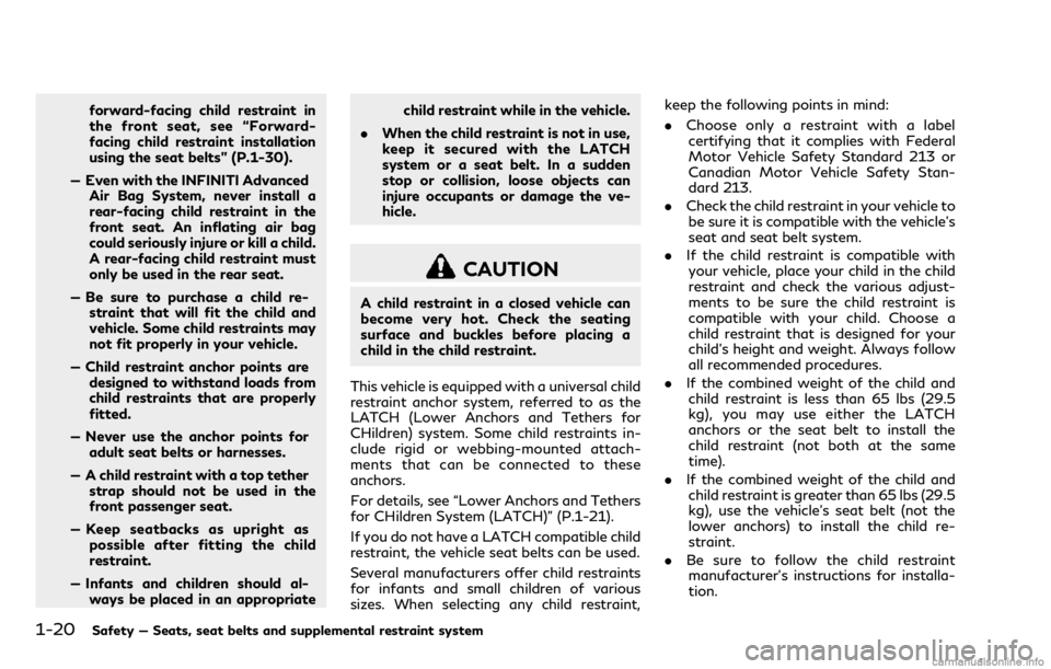 INFINITI Q70 2018 Service Manual 1-20Safety — Seats, seat belts and supplemental restraint system
forward-facing child restraint in
the front seat, see “Forward-
facing child restraint installation
using the seat belts” (P.1-30 INFINITI Q70 2018 Service Manual 1-20Safety — Seats, seat belts and supplemental restraint system
forward-facing child restraint in
the front seat, see “Forward-
facing child restraint installation
using the seat belts” (P.1-30