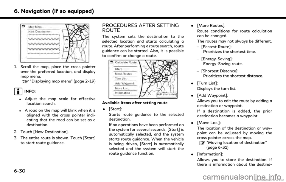 INFINITI QX30 2018 Infiniti Connection 6. Navigation (if so equipped)
1. Scroll the map, place the cross pointerover the preferred location, and display
map menu.
“Displaying map menu” (page 2-19)
INFO:
.Adjust the map scale for effect INFINITI QX30 2018 Infiniti Connection 6. Navigation (if so equipped)
1. Scroll the map, place the cross pointerover the preferred location, and display
map menu.
“Displaying map menu” (page 2-19)
INFO:
.Adjust the map scale for effect