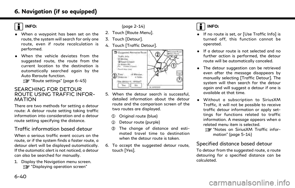 INFINITI QX30 2018 Infiniti Connection 6. Navigation (if so equipped)
INFO:
. When a waypoint has been set on the
route, the system will search for only one
route, even if route recalculation is
performed.
. When the vehicle deviates from INFINITI QX30 2018 Infiniti Connection 6. Navigation (if so equipped)
INFO:
. When a waypoint has been set on the
route, the system will search for only one
route, even if route recalculation is
performed.
. When the vehicle deviates from
