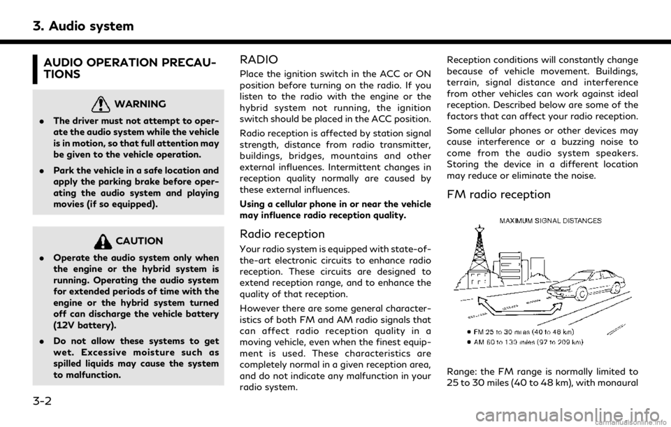 INFINITI QX30 2018  Infiniti Connection 3. Audio system
AUDIO OPERATION PRECAU-
TIONS
WARNING
.The driver must not attempt to oper-
ate the audio system while the vehicle
is in motion, so that full attention may
be given to the vehicle oper