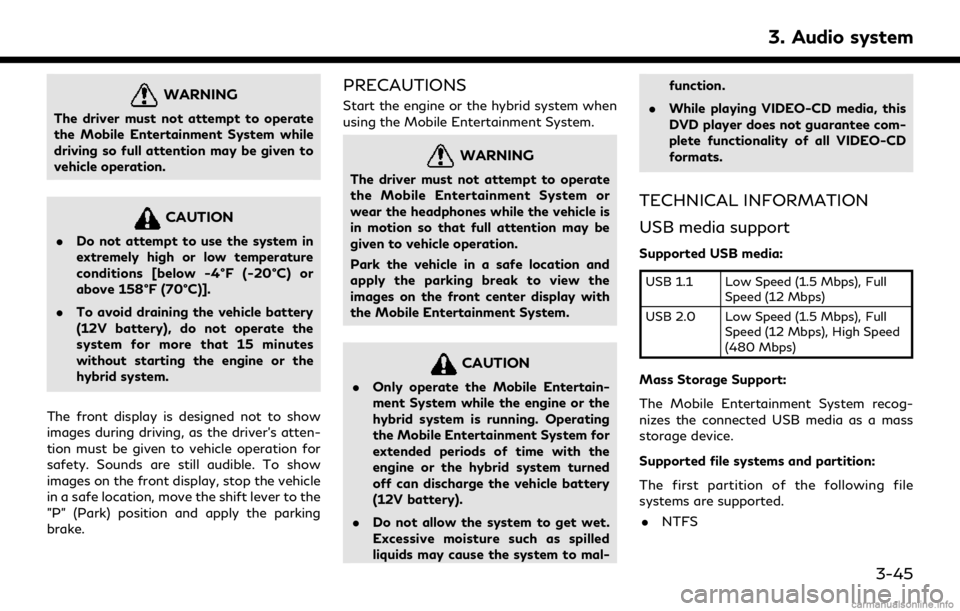 INFINITI QX30 2018 Infiniti Connection WARNING
The driver must not attempt to operate
the Mobile Entertainment System while
driving so full attention may be given to
vehicle operation.
CAUTION
.Do not attempt to use the system in
extremely INFINITI QX30 2018 Infiniti Connection WARNING
The driver must not attempt to operate
the Mobile Entertainment System while
driving so full attention may be given to
vehicle operation.
CAUTION
.Do not attempt to use the system in
extremely