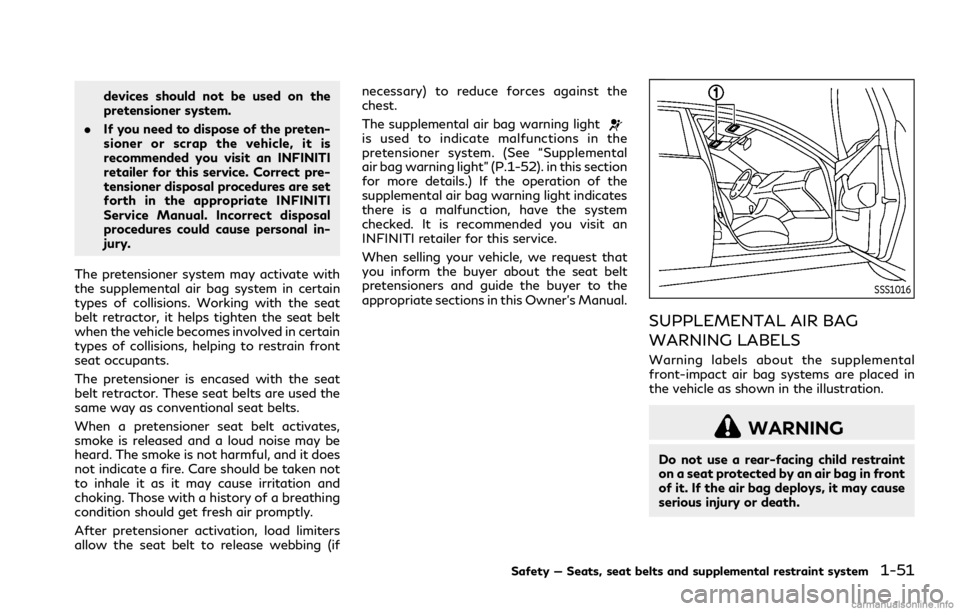 INFINITI Q70 2019 Manual PDF devices should not be used on the
pretensioner system.
. If you need to dispose of the preten-
sioner or scrap the vehicle, it is
recommended you visit an INFINITI
retailer for this service. Correct p INFINITI Q70 2019 Manual PDF devices should not be used on the
pretensioner system.
. If you need to dispose of the preten-
sioner or scrap the vehicle, it is
recommended you visit an INFINITI
retailer for this service. Correct p