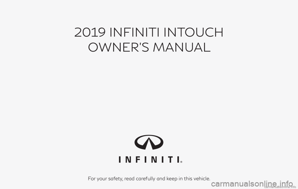 INFINITI QX80 2019  Infiniti Connection 2019 INFINITI INTOUCHOWNER’S MANUAL
For your safety, read carefully and keep in this vehicle. 