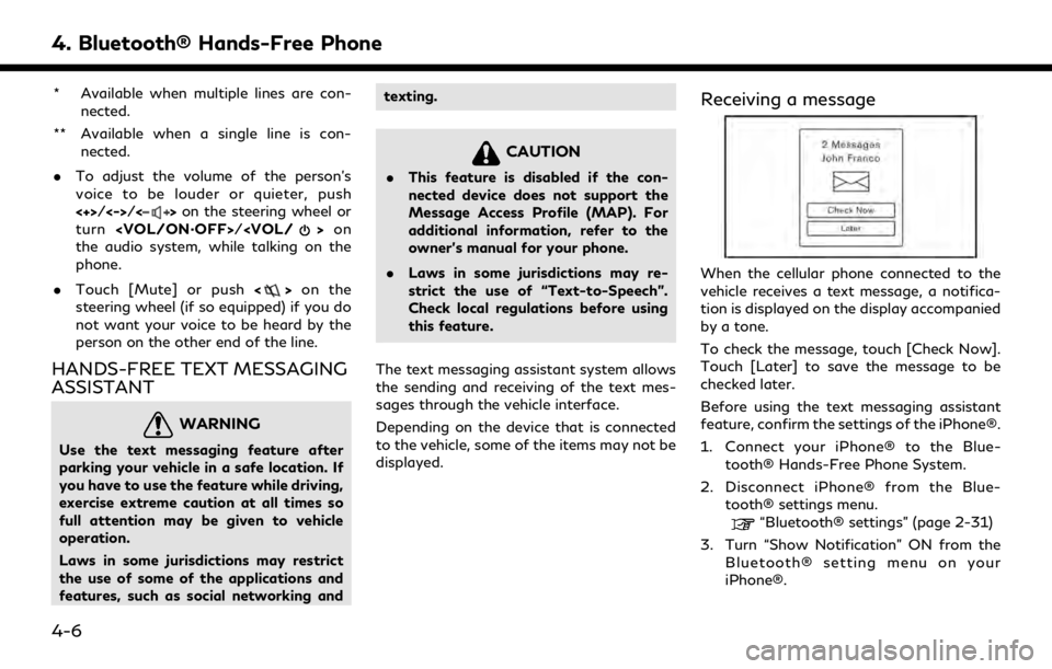 INFINITI QX30 2019  Infiniti Connection 4. Bluetooth® Hands-Free Phone
* Available when multiple lines are con-nected.
** Available when a single line is con- nected.
. To adjust the volume of the person’s
voice to be louder or quieter, 