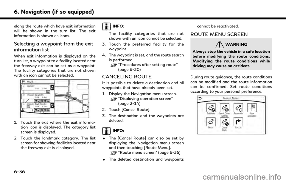 INFINITI QX30 2019 Infiniti Connection 6. Navigation (if so equipped)
along the route which have exit information
will be shown in the turn list. The exit
information is shown as icons.
Selecting a waypoint from the exit
information list
W INFINITI QX30 2019 Infiniti Connection 6. Navigation (if so equipped)
along the route which have exit information
will be shown in the turn list. The exit
information is shown as icons.
Selecting a waypoint from the exit
information list
W
