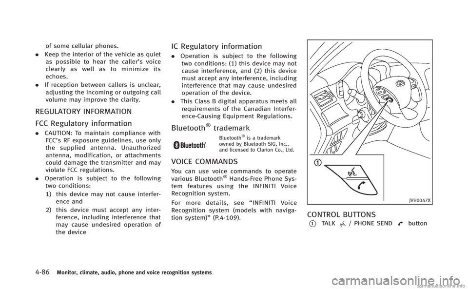 INFINITI Q70 HYBRID 2014 Owners Manual 4-86Monitor, climate, audio, phone and voice recognition systems
of some cellular phones.
. Keep the interior of the vehicle as quiet
as possible to hear the caller ’s voice
clearly as well as to mi INFINITI Q70 HYBRID 2014 Owners Manual 4-86Monitor, climate, audio, phone and voice recognition systems
of some cellular phones.
. Keep the interior of the vehicle as quiet
as possible to hear the caller ’s voice
clearly as well as to mi