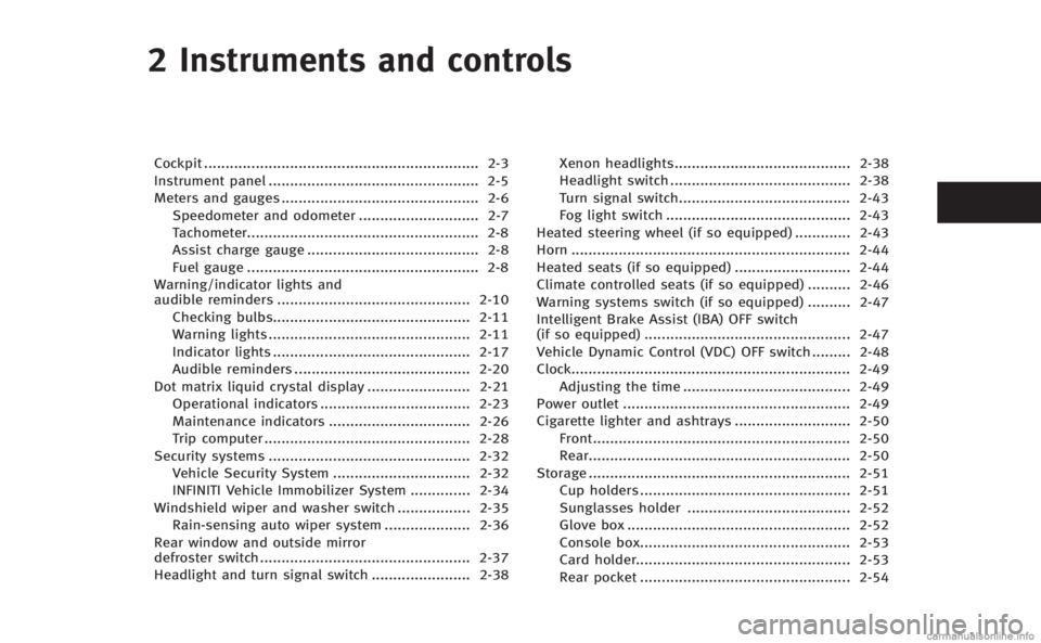 INFINITI Q70 HYBRID 2014  Owners Manual 2 Instruments and controls
Cockpit................................................................ 2-3
Instrument panel ................................................. 2-5
Meters and gauges ........