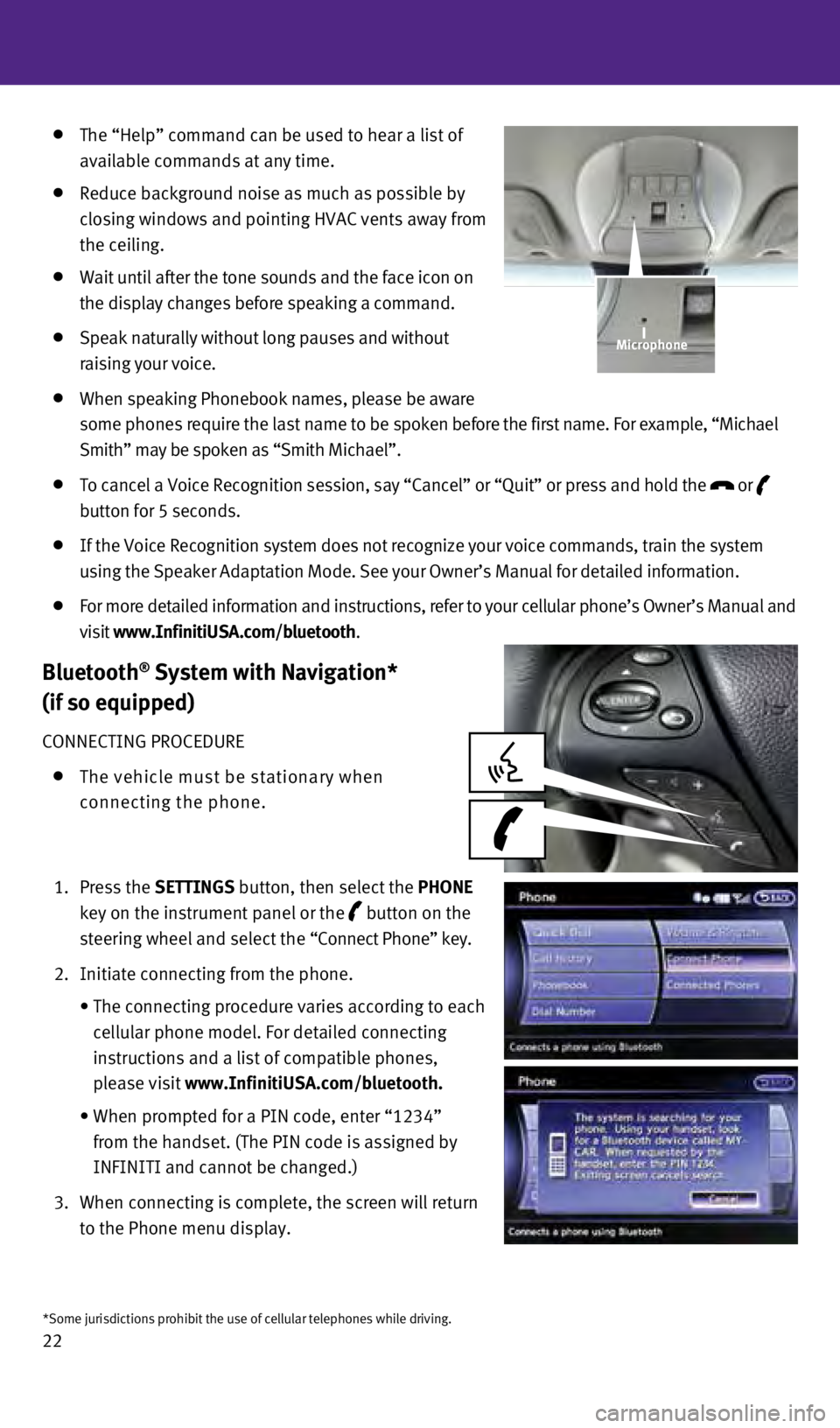 INFINITI Q70 HYBRID 2014 Quick Reference Guide 22
The “Help” command can be used to hear a list of
available commands at any time.
Reduce background noise as much as possible by
closing windows and pointing H
v AC vents away from
INFINITI Q70 HYBRID 2014 Quick Reference Guide 22
The “Help” command can be used to hear a list of
available commands at any time.
Reduce background noise as much as possible by
closing windows and pointing H
v AC vents away from