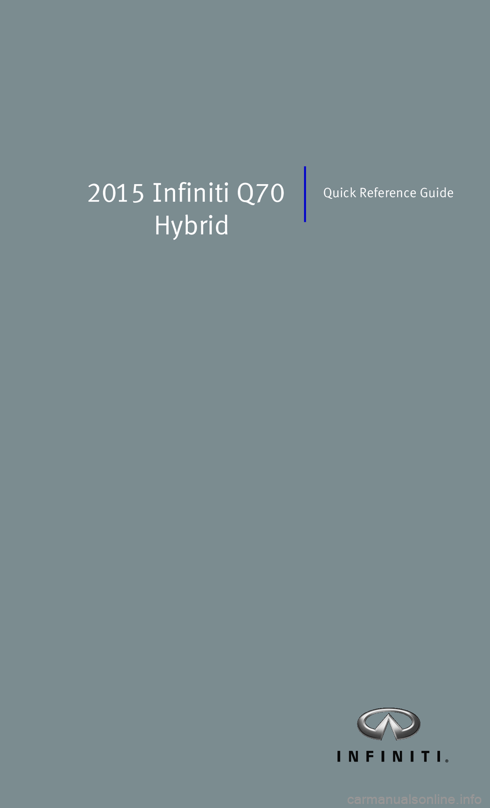 INFINITI Q70 HYBRID 2015  Quick Reference Guide 2015 Infiniti Q70
 Hybrid
Quick Reference Guide 