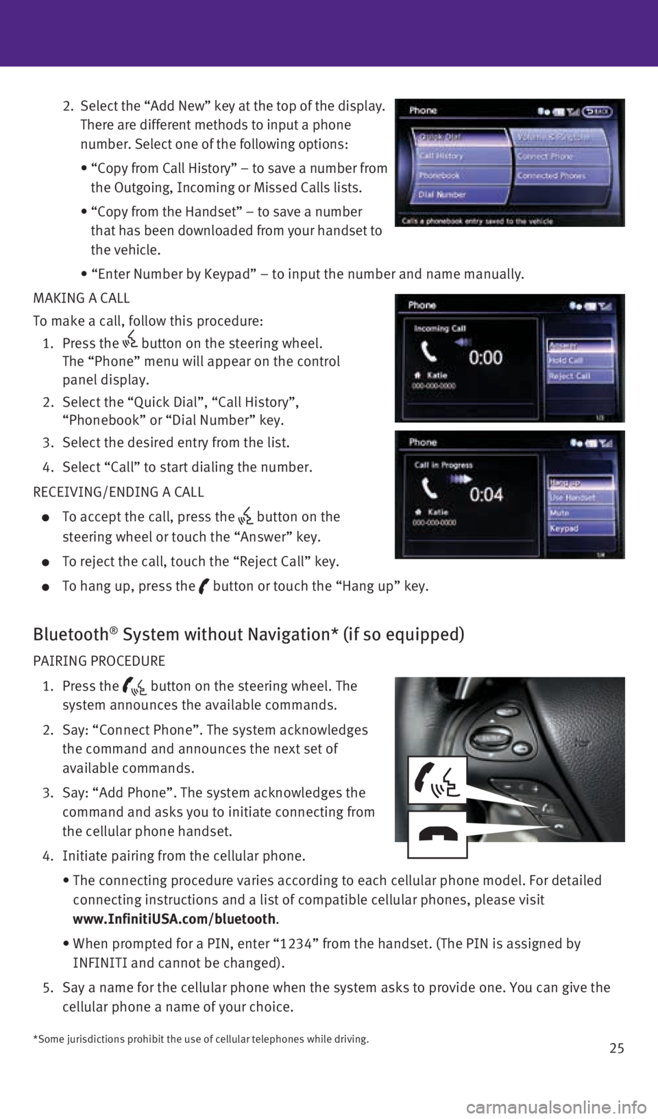 INFINITI Q70 HYBRID 2016 Quick Reference Guide 25
2. Select the “Add New” key at the top of the display.
There are different methods to input a phone
number. Select one of the following options:
• “Copy from Call History” INFINITI Q70 HYBRID 2016 Quick Reference Guide 25
2. Select the “Add New” key at the top of the display.
There are different methods to input a phone
number. Select one of the following options:
• “Copy from Call History”