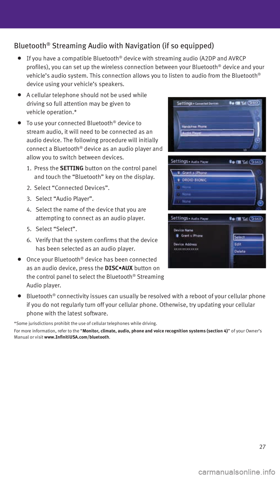 INFINITI Q70 HYBRID 2016 Quick Reference Guide 27
Bluetooth® Streaming Audio with Navigation (if so equipped)
If you have a compatible Bluetooth® device with streaming audio (A2DP and AVRCP
profiles), you can set up the wireless connection INFINITI Q70 HYBRID 2016 Quick Reference Guide 27
Bluetooth® Streaming Audio with Navigation (if so equipped)
If you have a compatible Bluetooth® device with streaming audio (A2DP and AVRCP
profiles), you can set up the wireless connection