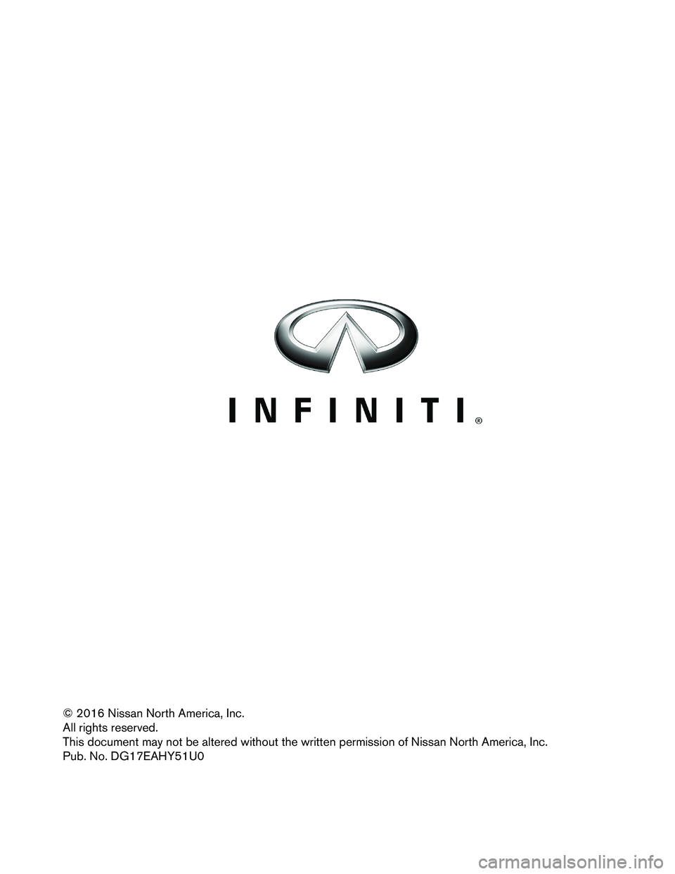 INFINITI Q70 HYBRID 2017 Dismantling Guide © 2016 Nissan North America, Inc.
All rights reserved.
This document may not be altered without the written permission of Nissan North America, Inc.
Pub. No. DG17EAHY51U0 INFINITI Q70 HYBRID 2017 Dismantling Guide © 2016 Nissan North America, Inc.
All rights reserved.
This document may not be altered without the written permission of Nissan North America, Inc.
Pub. No. DG17EAHY51U0