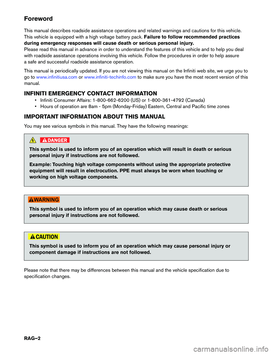 INFINITI Q70 HYBRID 2017 Roadside Assistance Guide Foreword
This manual describes roadside assistance operations and related warnings and cautions for this vehicle.
This vehicle is equipped with a high voltage battery pack.Failure to follow recommen INFINITI Q70 HYBRID 2017 Roadside Assistance Guide Foreword
This manual describes roadside assistance operations and related warnings and cautions for this vehicle.
This vehicle is equipped with a high voltage battery pack.Failure to follow recommen