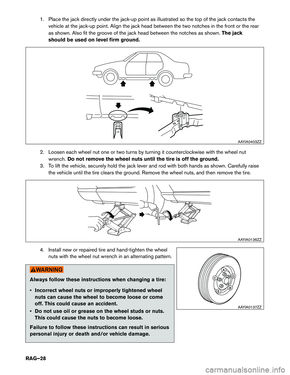 INFINITI Q70 HYBRID 2017 Roadside Assistance Guide 1. Place the jack directly under the jack-up point as illustrated so the top of the jack contacts thevehicle at the jack-up point. Align the jack head between the two notches in the front or the rear INFINITI Q70 HYBRID 2017 Roadside Assistance Guide 1. Place the jack directly under the jack-up point as illustrated so the top of the jack contacts thevehicle at the jack-up point. Align the jack head between the two notches in the front or the rear