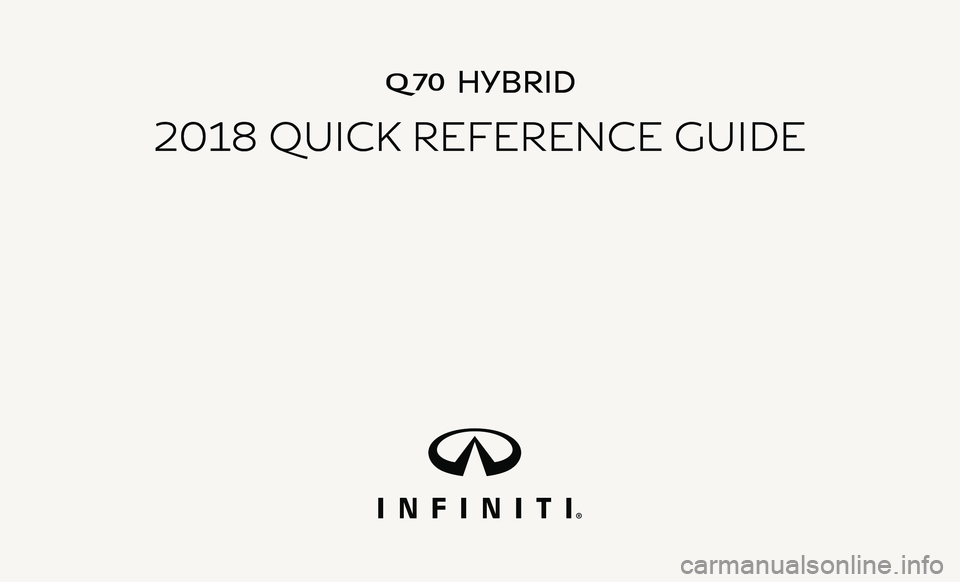 INFINITI Q70 HYBRID 2018  Quick Reference Guide Q70 HYBRID
2018 QUICK REFERENCE GUIDE 