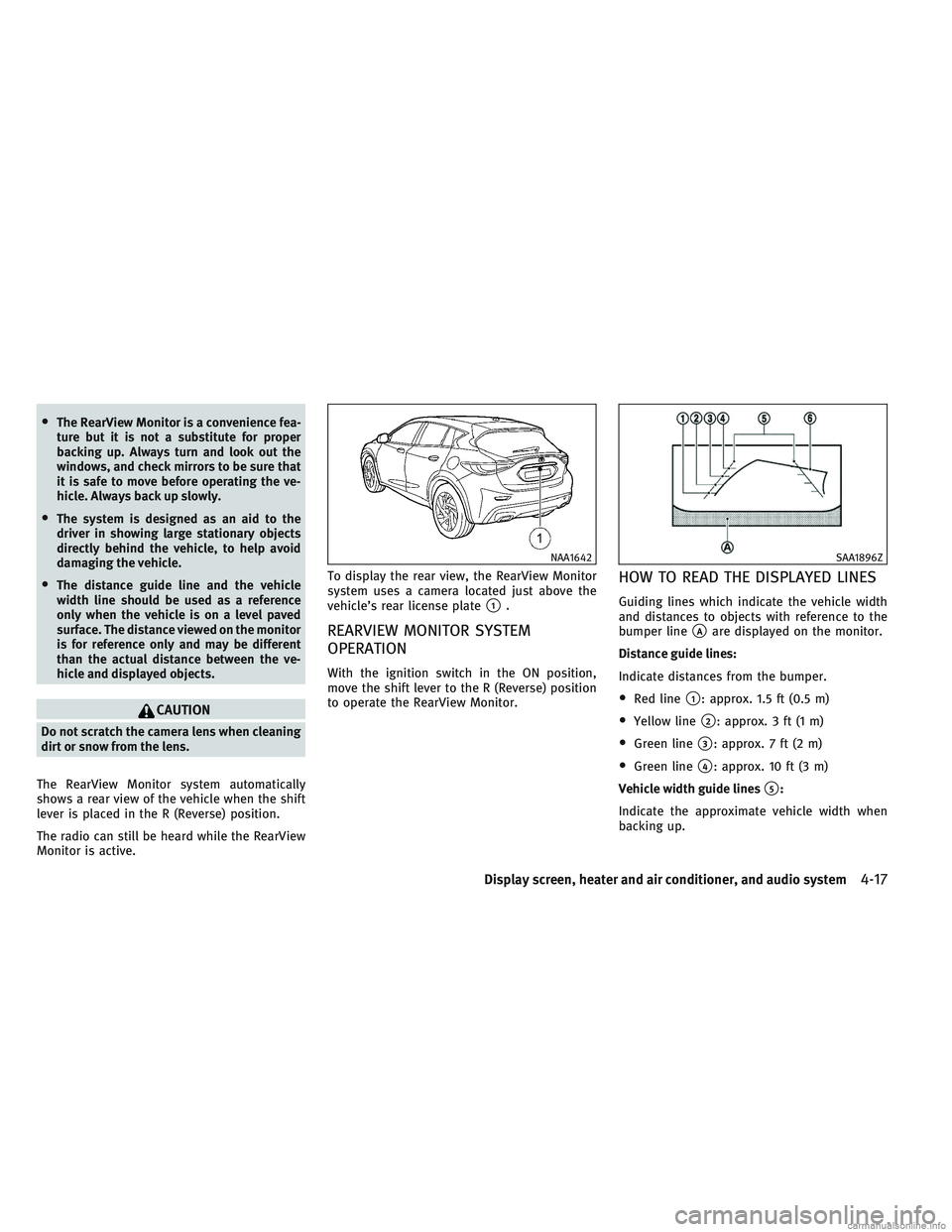 INFINITI QX30 2017 Owners Manual •The RearView Monitor is a convenience fea-
ture but it is not a substitute for proper
backing up. Always turn and look out the
windows, and check mirrors to be sure that
it is safe to move before o INFINITI QX30 2017 Owners Manual •The RearView Monitor is a convenience fea-
ture but it is not a substitute for proper
backing up. Always turn and look out the
windows, and check mirrors to be sure that
it is safe to move before o