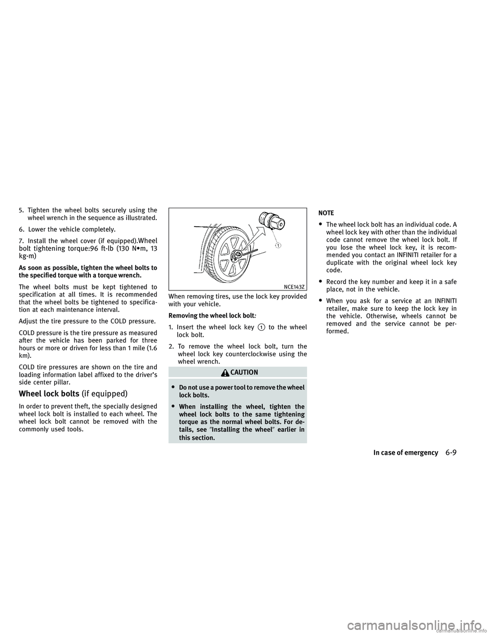 INFINITI QX30 2017  Owners Manual 5. Tighten the wheel bolts securely using thewheel wrench in the sequence as illustrated.
6. Lower the vehicle completely.
7. Install the wheel cover (if equipped).
Wheel
bolt tightening torque:96 ft-