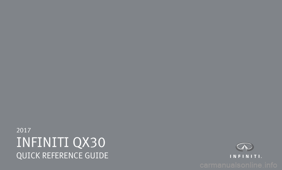 INFINITI QX30 2017  Quick Reference Guide 2017  
INFINITI QX30 
QUICK REFERENCE GUIDE 