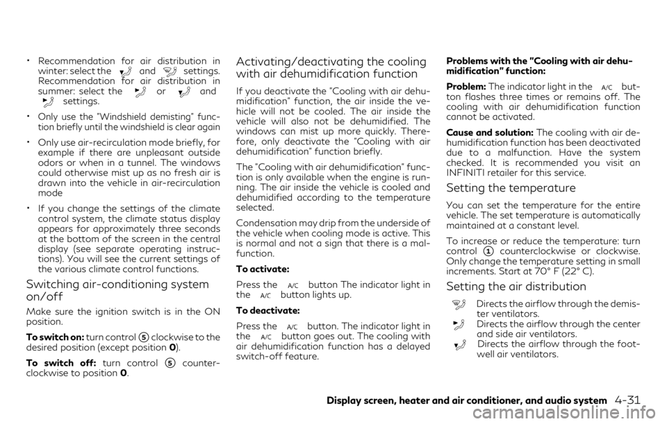 INFINITI QX30 2018  Owners Manual •Recommendation for air distribution in
winter: select theandsettings.
Recommendation for air distribution in
summer: select the
orandsettings.
•Only use the "Windshield demisting" func-
t