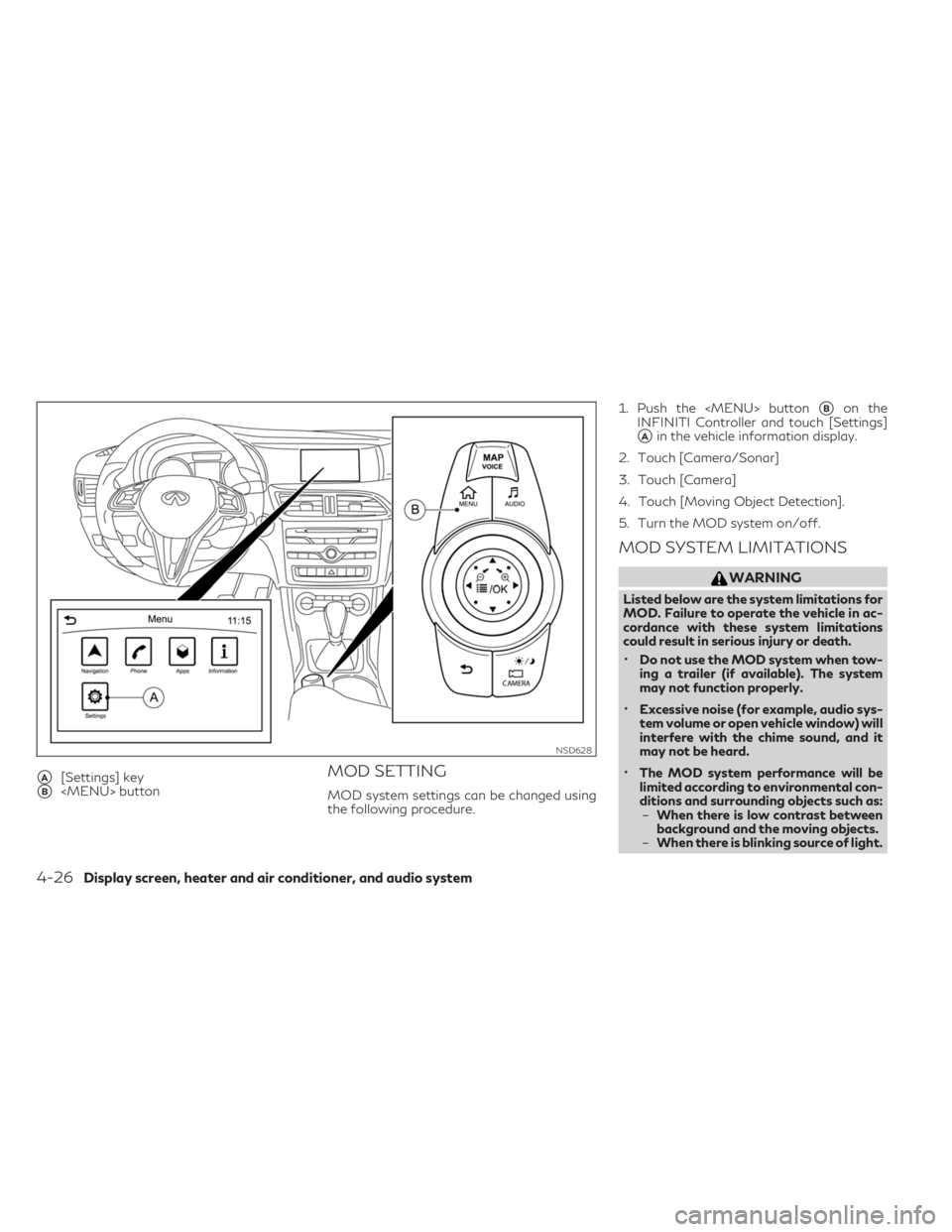 INFINITI QX30 2019  Owners Manual A[Settings] key
B<MENU> button
MOD SETTING
MOD system settings can be changed using
the following procedure.1. Push the <MENU> button
Bon the
INFINITI Controller and touch [Settings]
Ain the vehic