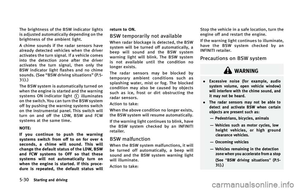 INFINITI QX50 2015  Owners Manual �����4�U�B�S�U�J�O�H �B�O�E �E�S�J�W�J�O�H
�5�I�F �C�S�J�H�I�U�O�F�T�T �P�G �U�I�F �#�4�8 �J�O�E�J�D�B�U�P�S �M�J�H�I�U�T
�J�T �B�E�K�V�T�U�F�E �B�V�U�P�N�B�U�J�D�B�M�M�Z �E�F�Q�F�O�E�J�O�H �P�O �