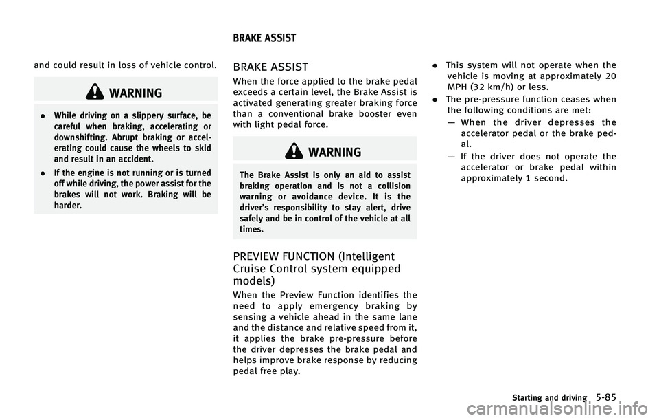 INFINITI QX50 2015  Owners Manual �B�O�E �D�P�V�M�E �S�F�T�V�M�U �J�O �M�P�T�T �P�G �W�F�I�J�D�M�F �D�P�O�U�S�P�M�
�8�"�3�/�*�/�(
.�8�I�J�M�F �E�S�J�W�J�O�H �P�O �B �T�M�J�Q�Q�F�S�Z �T�V�S�G�B�D�F�
 �C�F
�D�B�S�F�G�V�M �X�I�F�O �C�S�