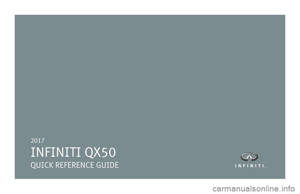 INFINITI QX50 2017  Quick Reference Guide 2017  
INFINITI QX50 
QUICK REFERENCE GUIDE 