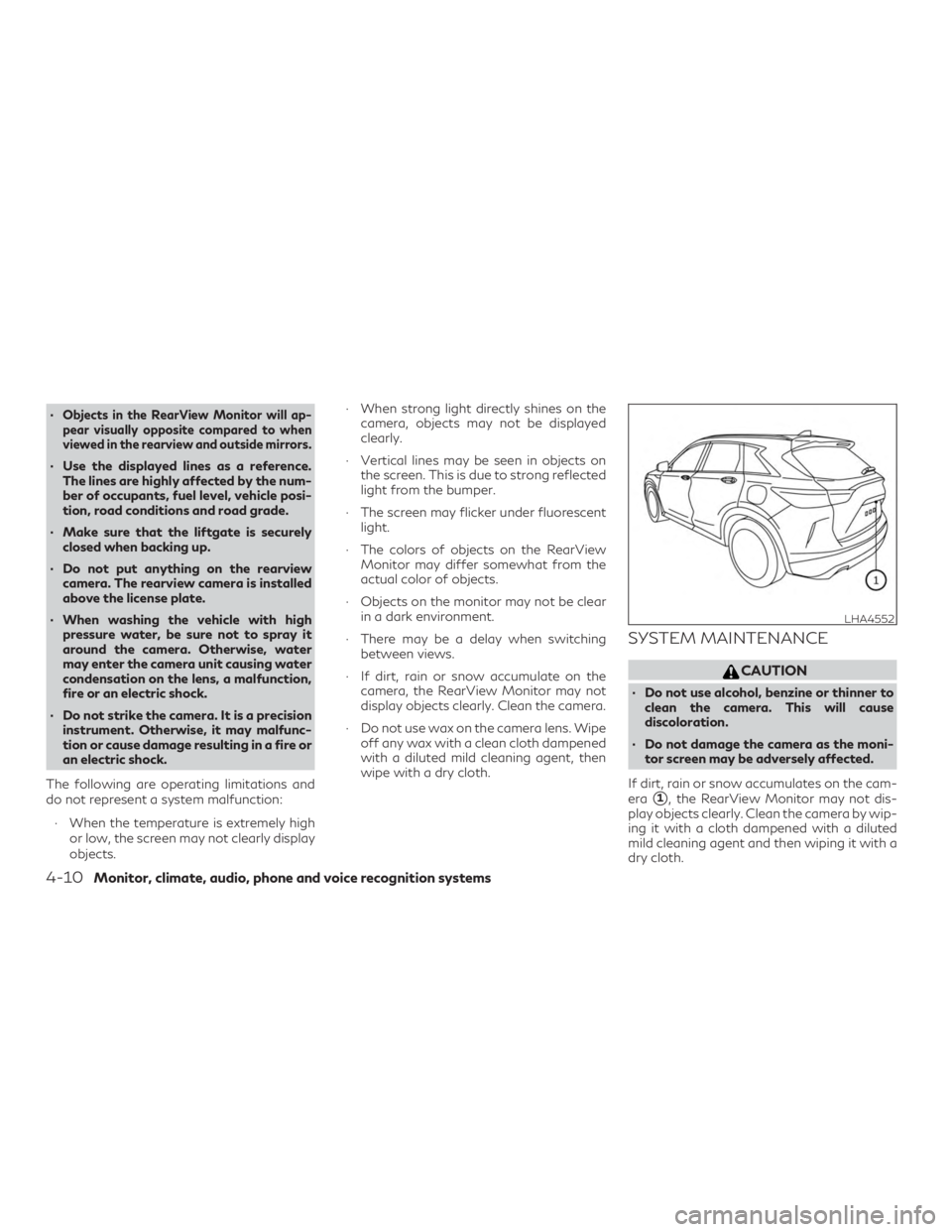 INFINITI QX50 2019  Owners Manual ∙Objects in the RearView Monitor will ap-
pear visually opposite compared to when
viewed in the rearview and outside mirrors.
∙ Use the displayed lines as a reference.The lines are highly affected