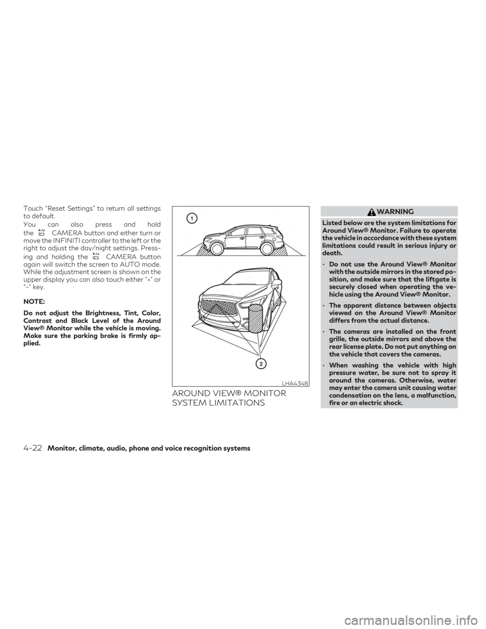 INFINITI QX50 2019  Owners Manual Touch “Reset Settings” to return all settings
to default.
You can also press and hold
the
CAMERA button and either turn or
move the INFINITI controller to the left or the
right to adjust the day/n