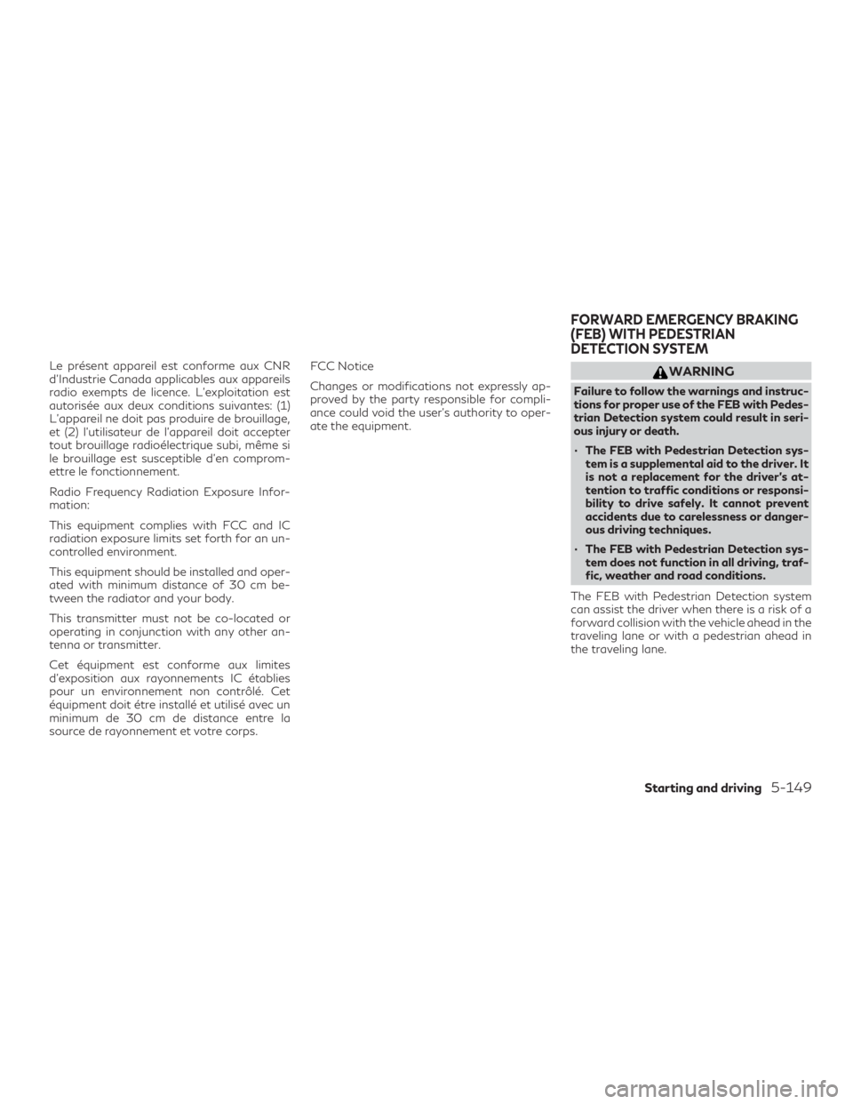 INFINITI QX50 2019  Owners Manual Le présent appareil est conforme aux CNR
d’Industrie Canada applicables aux appareils
radio exempts de licence. L’exploitation est
autorisée aux deux conditions suivantes: (1)
L’appareil ne do