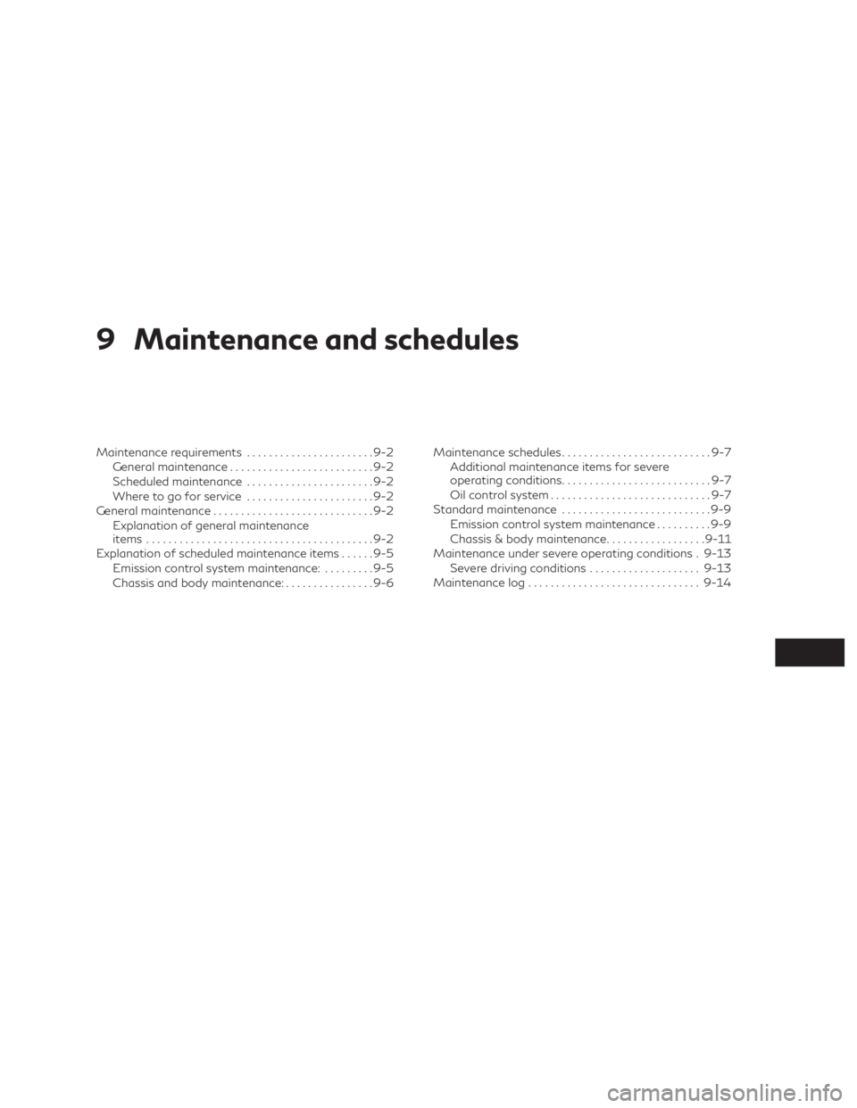 INFINITI QX50 2019  Owners Manual 9 Maintenance and schedules
Maintenance requirements.......................9-2
General maintenance ..........................9-2
Scheduled maintenance .......................9-2
Where to go for servic