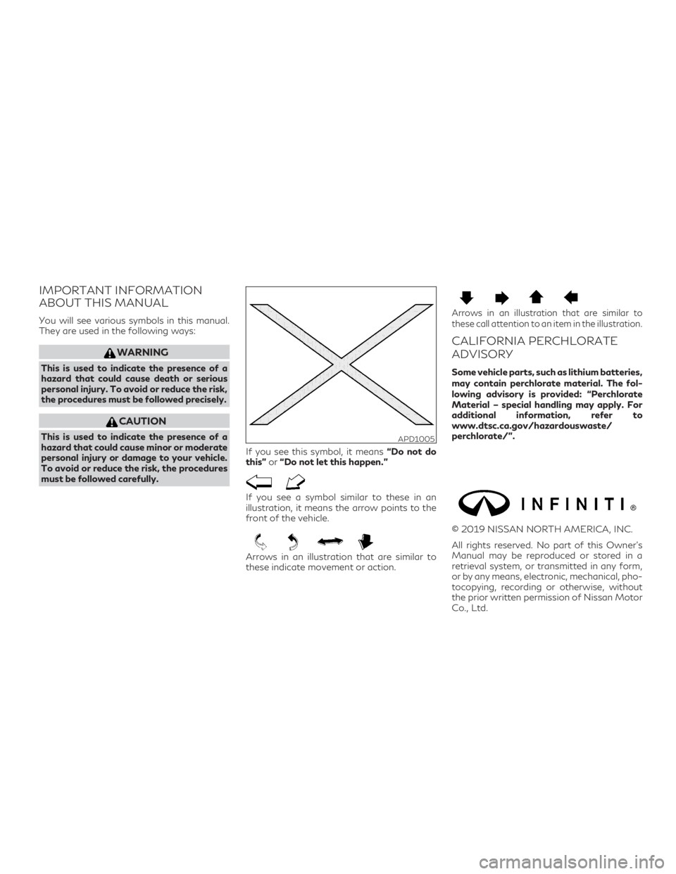 INFINITI QX50 2020  Owners Manual IMPORTANT INFORMATION
ABOUT THIS MANUAL
You will see various symbols in this manual.
They are used in the following ways:
WARNING
This is used to indicate the presence of a
hazard that could cause dea