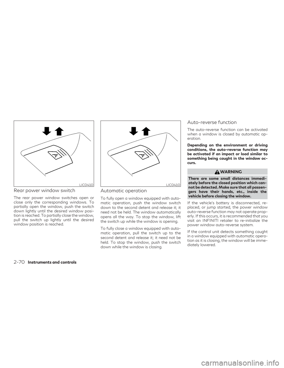 INFINITI QX50 2020 User Guide Rear power window switch
The rear power window switches open or
close only the corresponding windows. To
partially open the window, push the switch
down lightly until the desired window posi-
tion is 