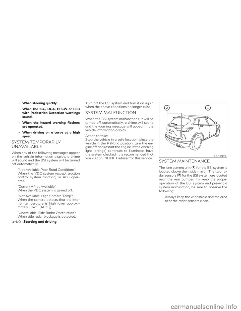 INFINITI QX50 2020 Service Manual –When steering quickly.
– When the ICC, DCA, PFCW or FEB
with Pedestrian Detection warnings
sound.
– When the hazard warning flashers
are operated.
– When driving on a curve at a high
speed.
S