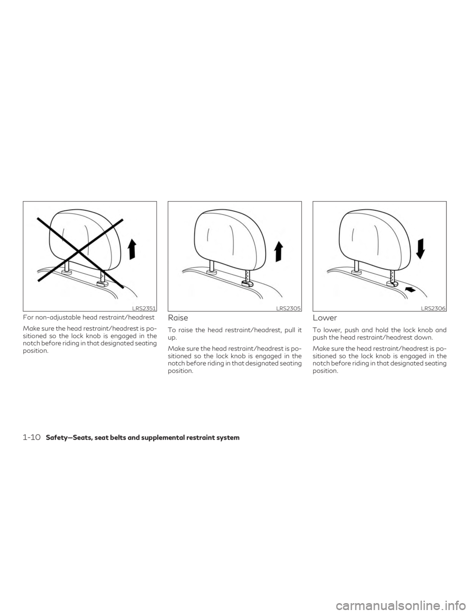 INFINITI QX50 2020  Owners Manual For non-adjustable head restraint/headrest
Make sure the head restraint/headrest is po-
sitioned so the lock knob is engaged in the
notch before riding in that designated seating
position.Raise
To rai
