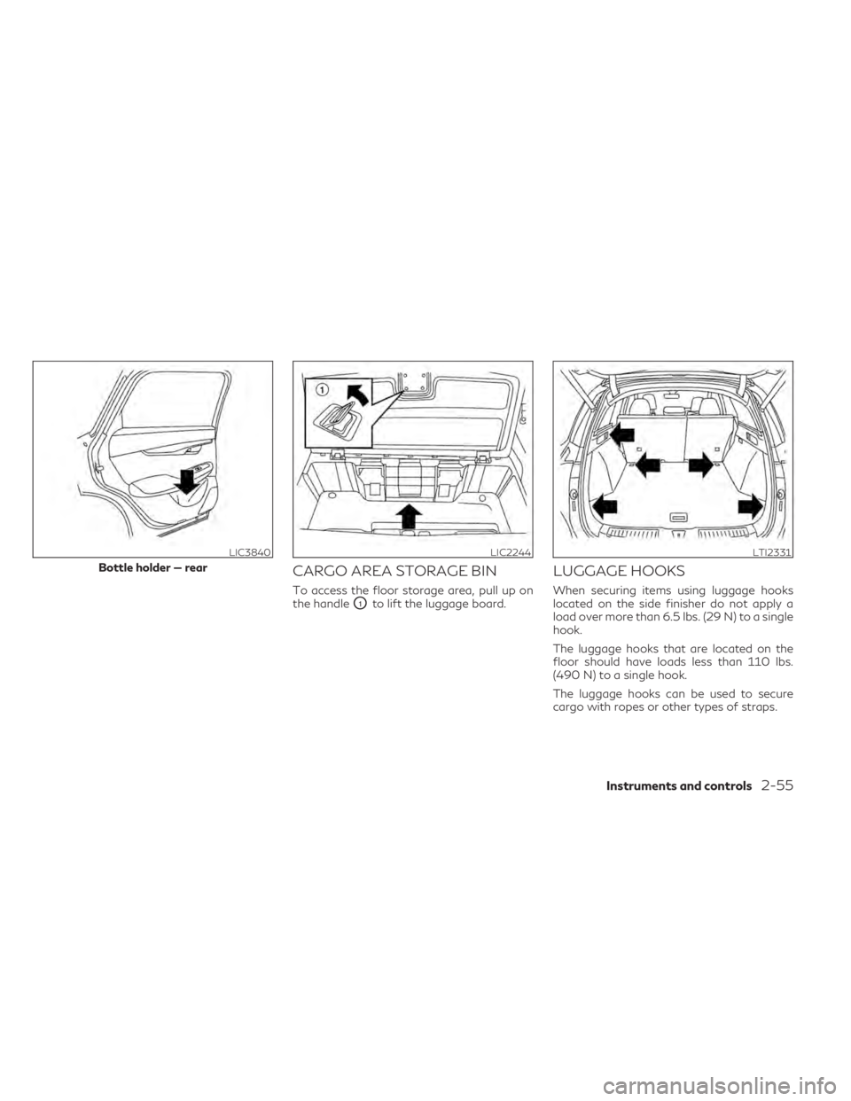 INFINITI QX50 2021 Owners Manual CARGO AREA STORAGE BIN
To access the floor storage area, pull up on
the handle
O1to lift the luggage board.
LUGGAGE HOOKS
When securing items using luggage hooks
located on the side finisher do not ap INFINITI QX50 2021 Owners Manual CARGO AREA STORAGE BIN
To access the floor storage area, pull up on
the handle
O1to lift the luggage board.
LUGGAGE HOOKS
When securing items using luggage hooks
located on the side finisher do not ap