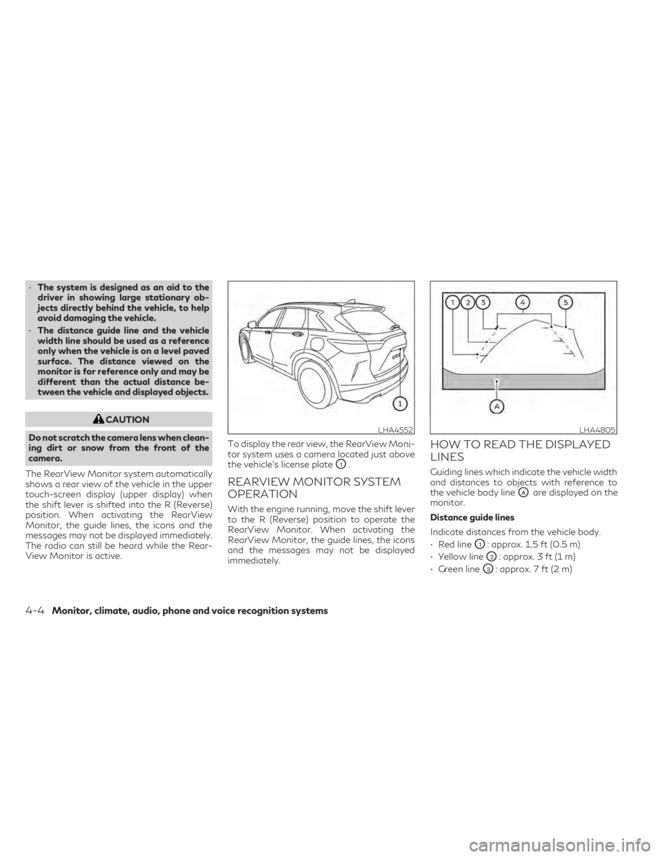 INFINITI QX50 2021 Owners Manual •The system is designed as an aid to the
driver in showing large stationary ob-
jects directly behind the vehicle, to help
avoid damaging the vehicle.
• The distance guide line and the vehicle
wid INFINITI QX50 2021 Owners Manual •The system is designed as an aid to the
driver in showing large stationary ob-
jects directly behind the vehicle, to help
avoid damaging the vehicle.
• The distance guide line and the vehicle
wid