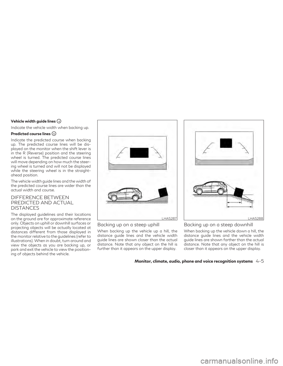 INFINITI QX50 2021 Owners Manual Vehicle width guide linesO4
Indicate the vehicle width when backing up.
Predicted course lines
O5
Indicate the predicted course when backing
up. The predicted course lines will be dis-
played on the m INFINITI QX50 2021 Owners Manual Vehicle width guide linesO4
Indicate the vehicle width when backing up.
Predicted course lines
O5
Indicate the predicted course when backing
up. The predicted course lines will be dis-
played on the m