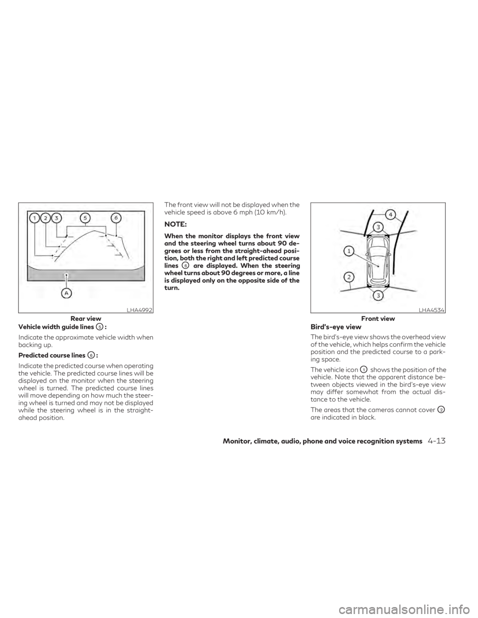INFINITI QX50 2021 Owners Manual Vehicle width guide linesO5:
Indicate the approximate vehicle width when
backing up.
Predicted course lines
O6:
Indicate the predicted course when operating
the vehicle. The predicted course lines wil INFINITI QX50 2021 Owners Manual Vehicle width guide linesO5:
Indicate the approximate vehicle width when
backing up.
Predicted course lines
O6:
Indicate the predicted course when operating
the vehicle. The predicted course lines wil