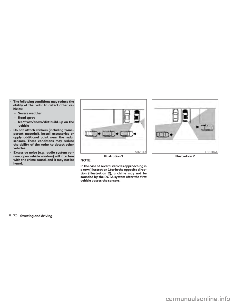 INFINITI QX50 2021 Workshop Manual •The following conditions may reduce the
ability of the radar to detect other ve-
hicles:
– Severe weather
– Road spray
– Ice/frost/snow/dirt build-up on the
vehicle
• Do not attach stickers INFINITI QX50 2021 Workshop Manual •The following conditions may reduce the
ability of the radar to detect other ve-
hicles:
– Severe weather
– Road spray
– Ice/frost/snow/dirt build-up on the
vehicle
• Do not attach stickers